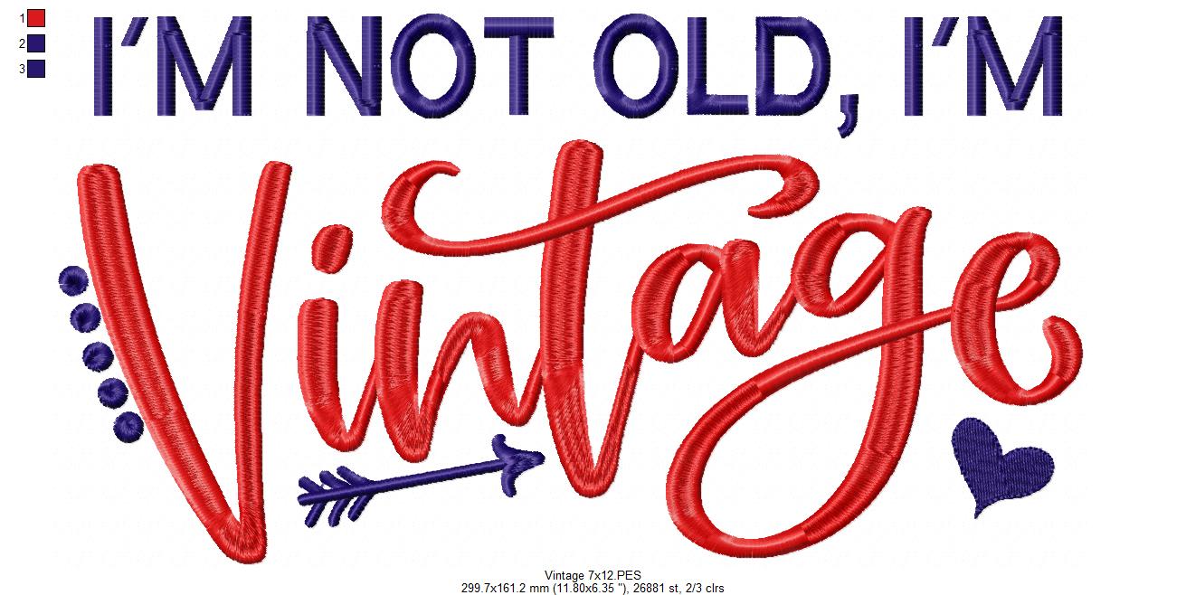 I'm Not Old I'm Vintage - Fill Stitch - Machine Embroidery Design