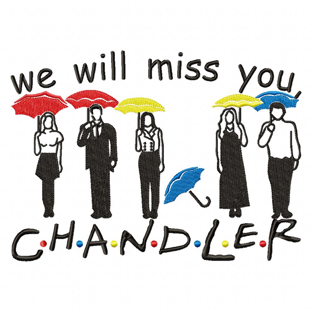 Friends We Will Miss You Chandler - Fill Stitch - Machine Embroidery Design