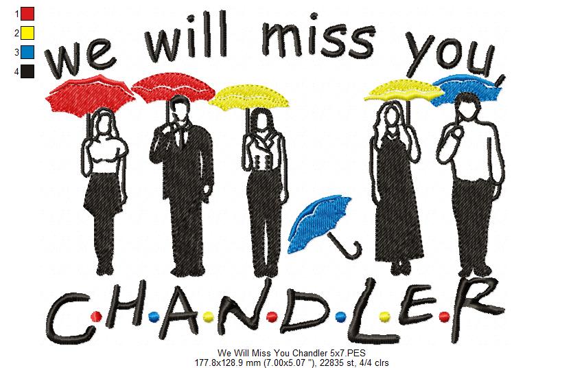 Friends We Will Miss You Chandler - Fill Stitch - Machine Embroidery Design