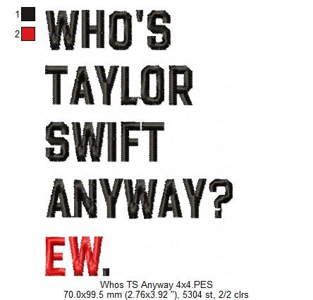 Taylor Swift Eras Tour Who's Taylor Swift Anyway? Ew. - Fill Stitch