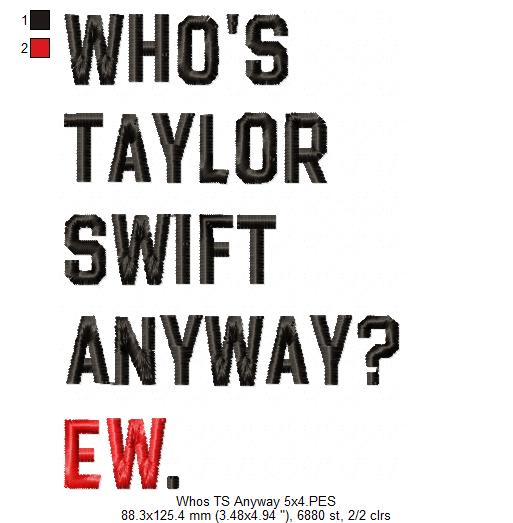 Taylor Swift Eras Tour Who's Taylor Swift Anyway? Ew. - Fill Stitch