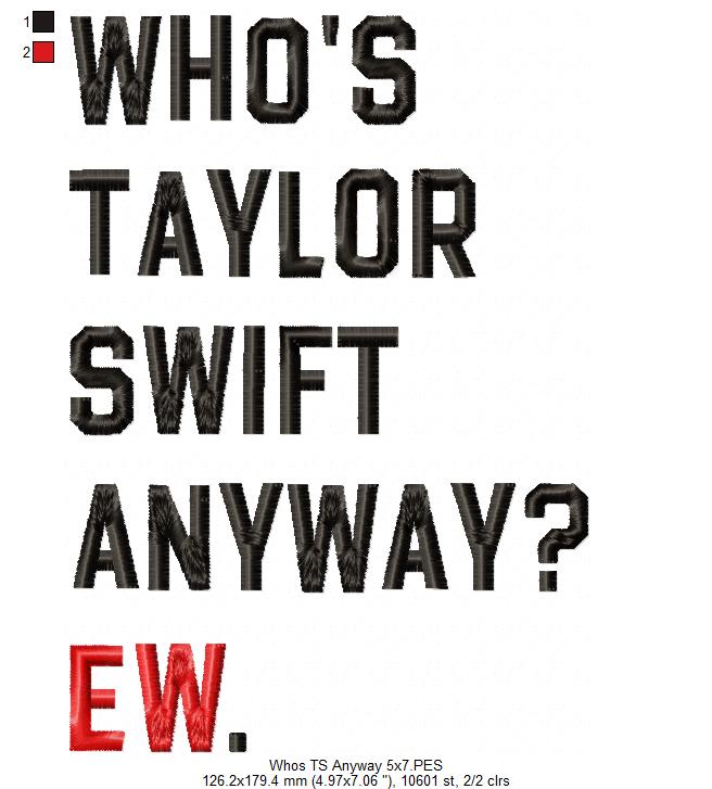 Taylor Swift Eras Tour Who's Taylor Swift Anyway? Ew. - Fill Stitch