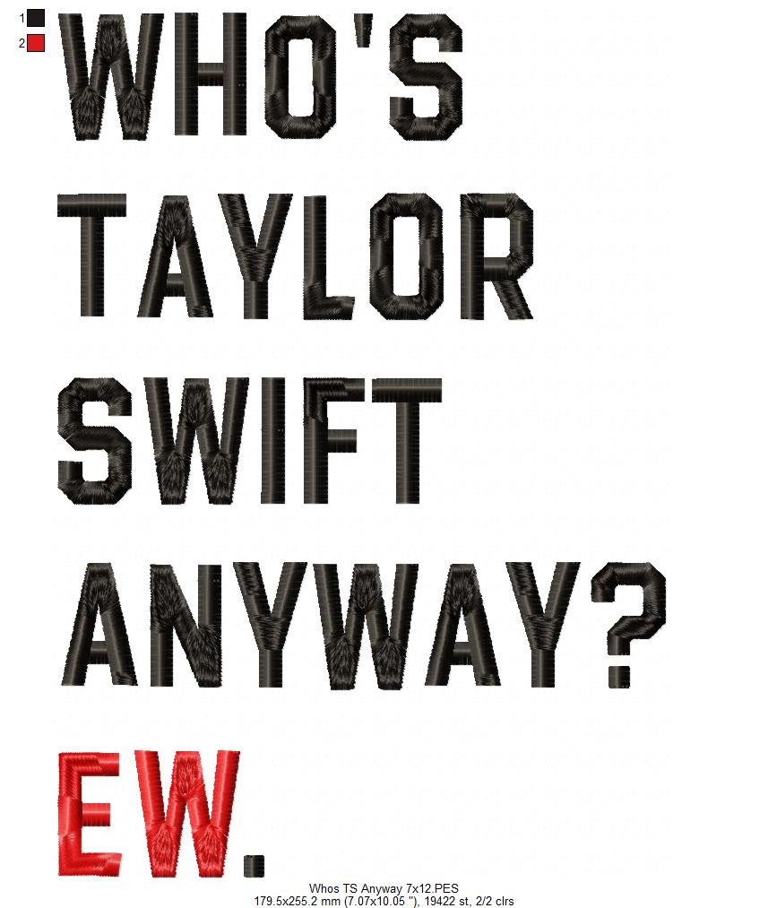 Taylor Swift Eras Tour Who's Taylor Swift Anyway? Ew. - Fill Stitch