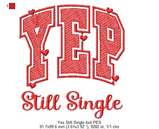 Yep Still Single - Rippled Stitch - Machine Embroidery Design