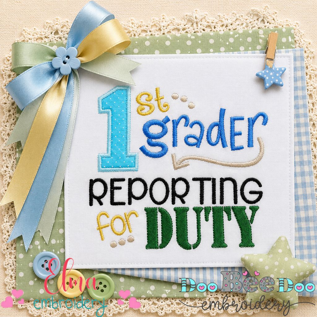 1st Grader Reporting for Duty - Appliqué - Machine Embroidery Design