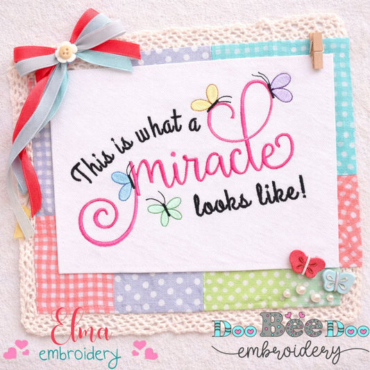 This Is What a Miracle Looks Like – Satin Stitch – Machine Embroidery Design