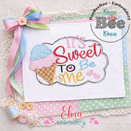 It’s Sweet to Be Me – Appliqué – Machine Embroidery Design