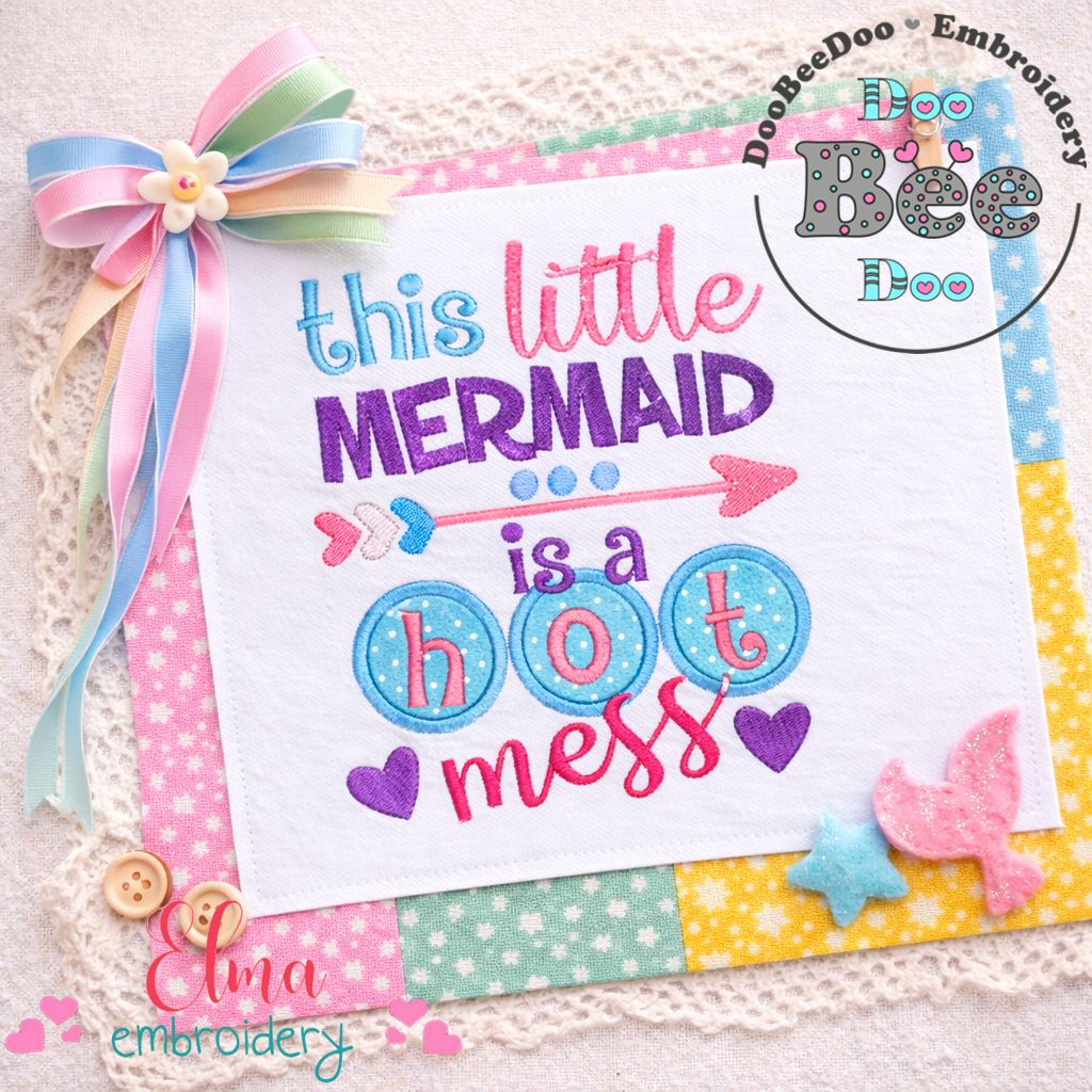 This Little Mermaid Is a Hot Mess – Appliqué – Machine Embroidery Design