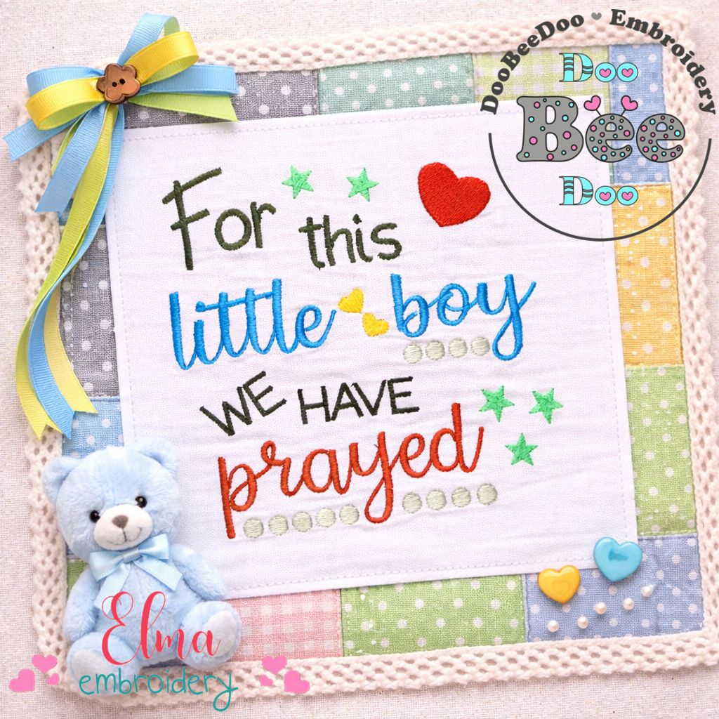 For This Little Boy We Have Prayed – Satin Stitch – Machine Embroidery Design