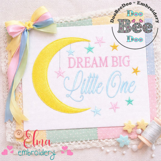 Dream Big Little One – Fill Stitch – Machine Embroidery Design