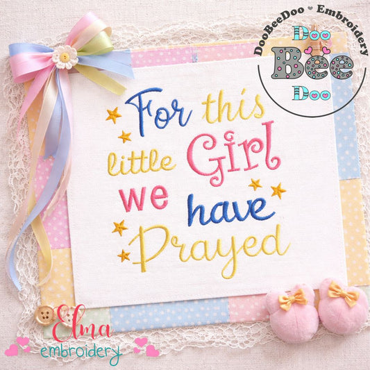 For This Little Girl We Have Prayed – Satin Stitch – Machine Embroidery Design
