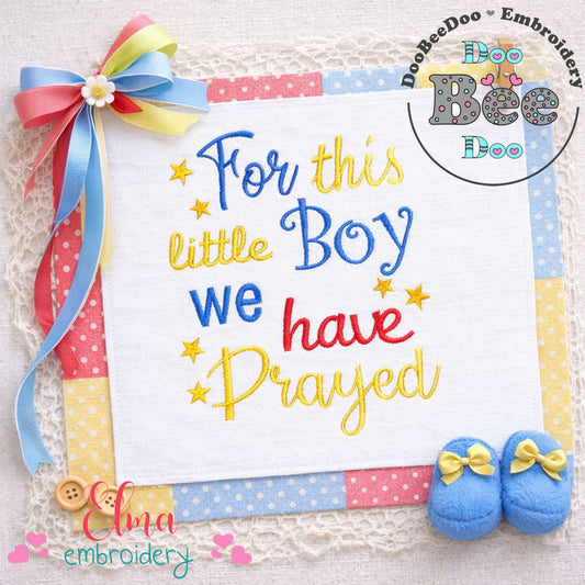 For This Little Boy We Have Prayed – Satin Stitch – Machine Embroidery Design