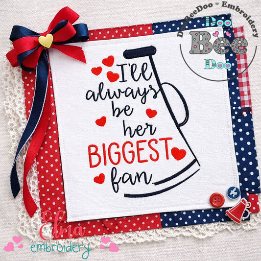 I’ll Always Be Her Biggest Fan Megaphone – Satin Stitch – Machine Embroidery Design
