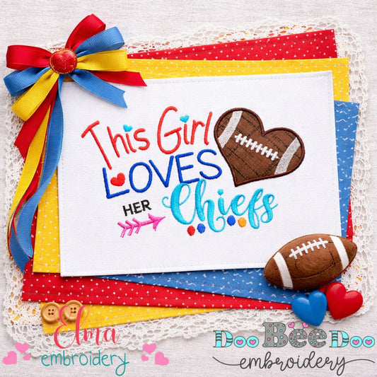 This Girl Loves Her Chiefs – Appliqué – Machine Embroidery Design