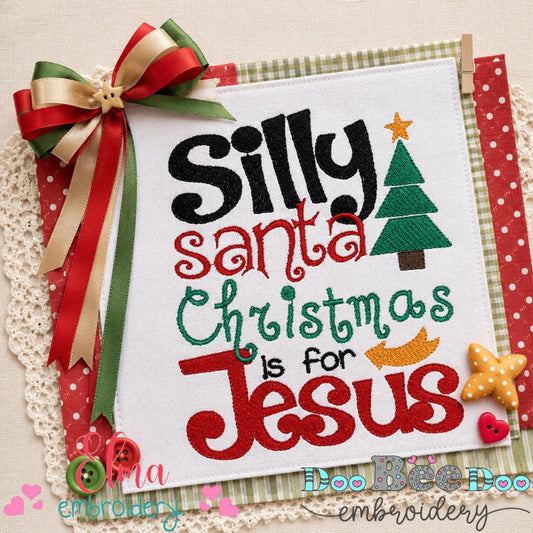 Silly Santa Christmas Is For Jesus - Fill Stitch – Machine Embroidery Design