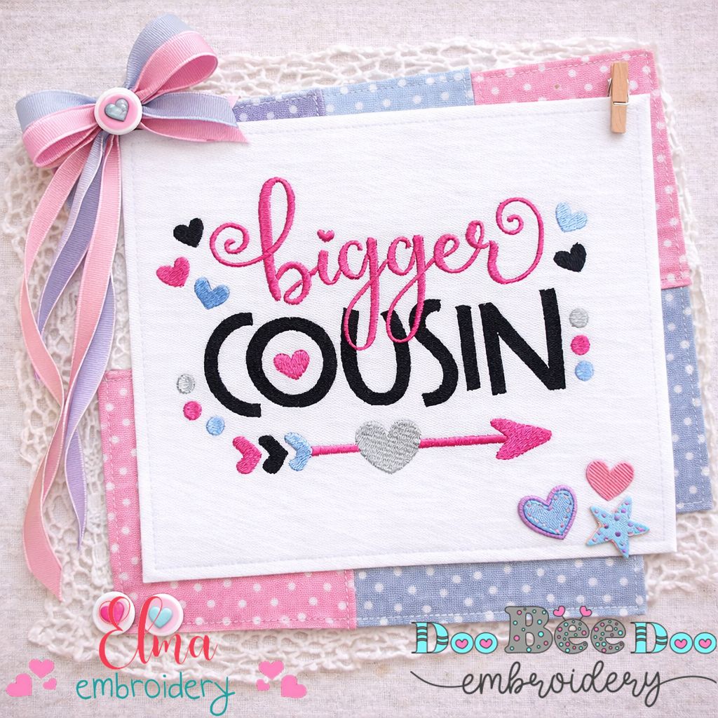 Bigger Cousin Quote – Fill Stitch – Machine Embroidery Design