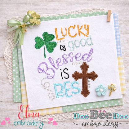 Lucky Is Good Blessed Is Best - Appliqué - Machine Embroidery Design