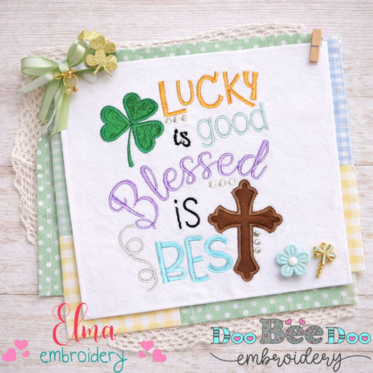 Lucky Is Good Blessed Is Best - Appliqué - Machine Embroidery Design