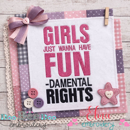 Girls Just Wanna Have Fundamental Rights - Fill Stitch – Machine Embroidery Design