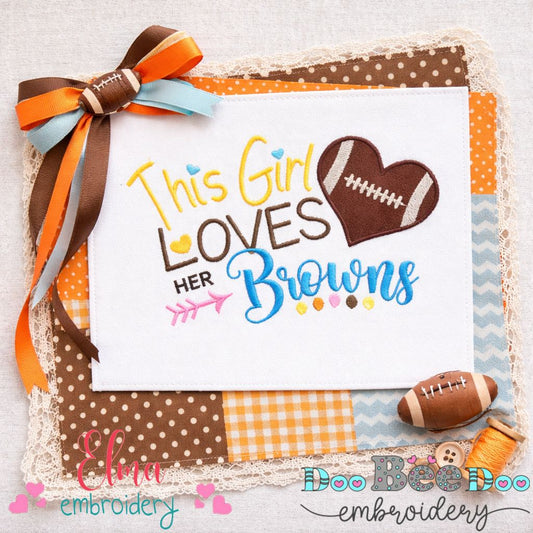 This Girl Loves Browns Football - Appliqué - Machine Embroidery Design