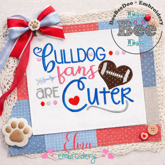Bulldog Fans Are Cuter - Appliqué - Machine Embroidery Design