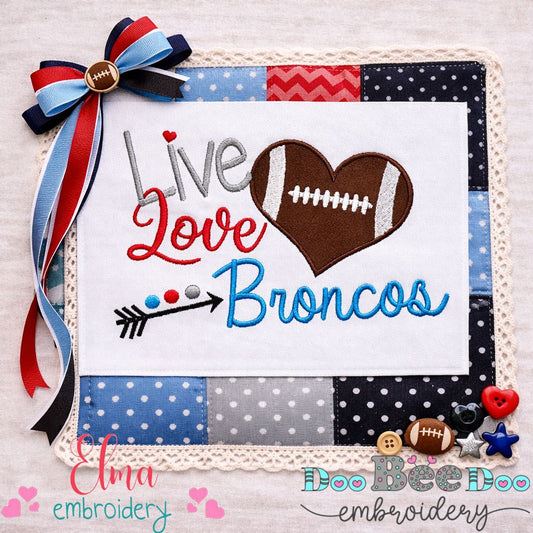 Live Love Broncos Football Heart – Appliqué – Machine Embroidery Design