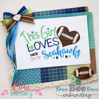 This Girl Loves Seahawks Football - Appliqué - Machine Embroidery Design