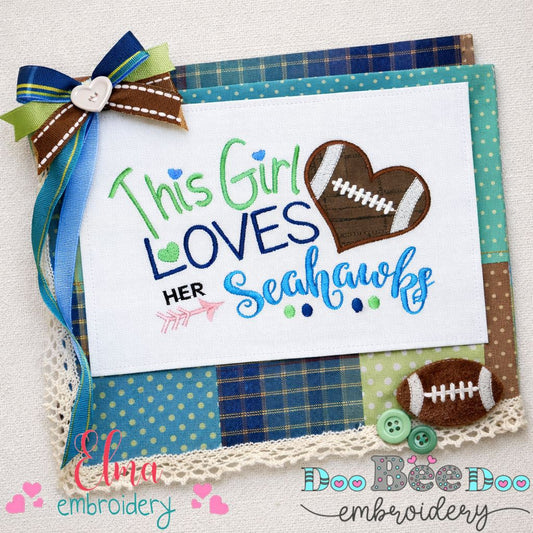This Girl Loves Seahawks Football - Appliqué - Machine Embroidery Design
