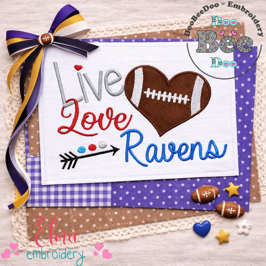 Live Love Ravens Football – Appliqué – Machine Embroidery Design