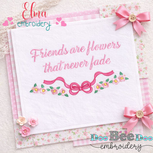 Friends Are Flowers Lettering – Satin Stitch – Machine Embroidery Design