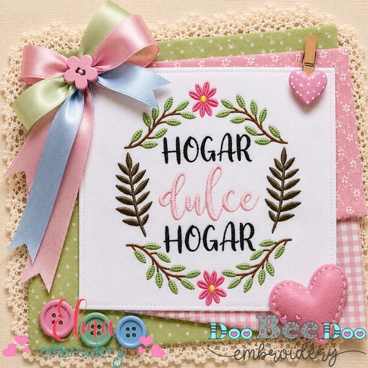 Hogar Dulce Hogar Sweet Home Wreath - Satin Stitch - Machine Embroidery Design