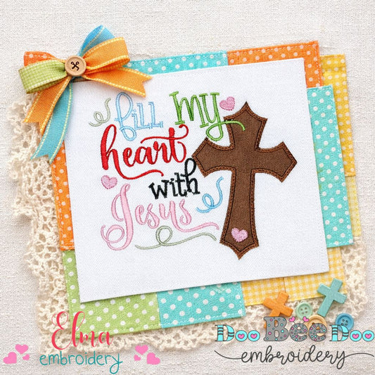Fill My Heart with Jesus – Appliqué – Machine Embroidery Design
