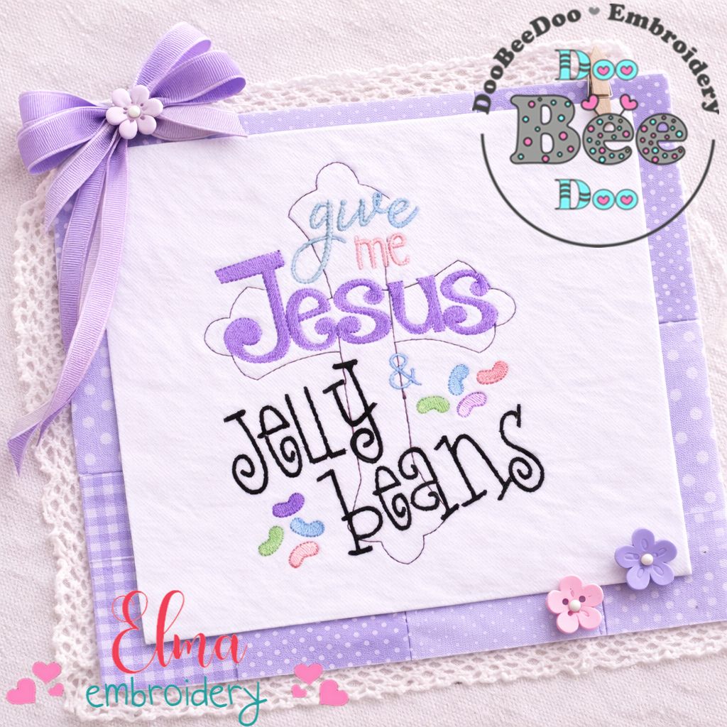 Give Me Jesus and Jelly Beans – Fill Stitch – Machine Embroidery Design