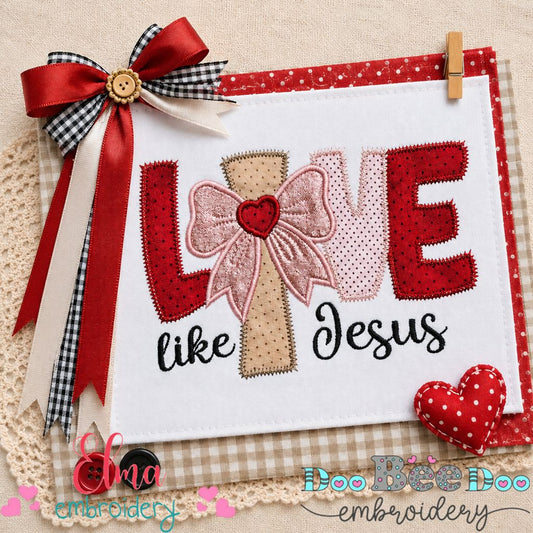 Love Like Jesus - Applique - Machine Embroidery Design