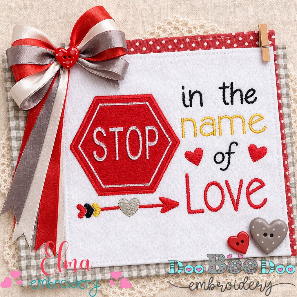 Stop in the Name of Love Applique – Appliqué - Machine Embroidery Design