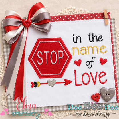 Stop in the Name of Love Applique – Appliqué - Machine Embroidery Design
