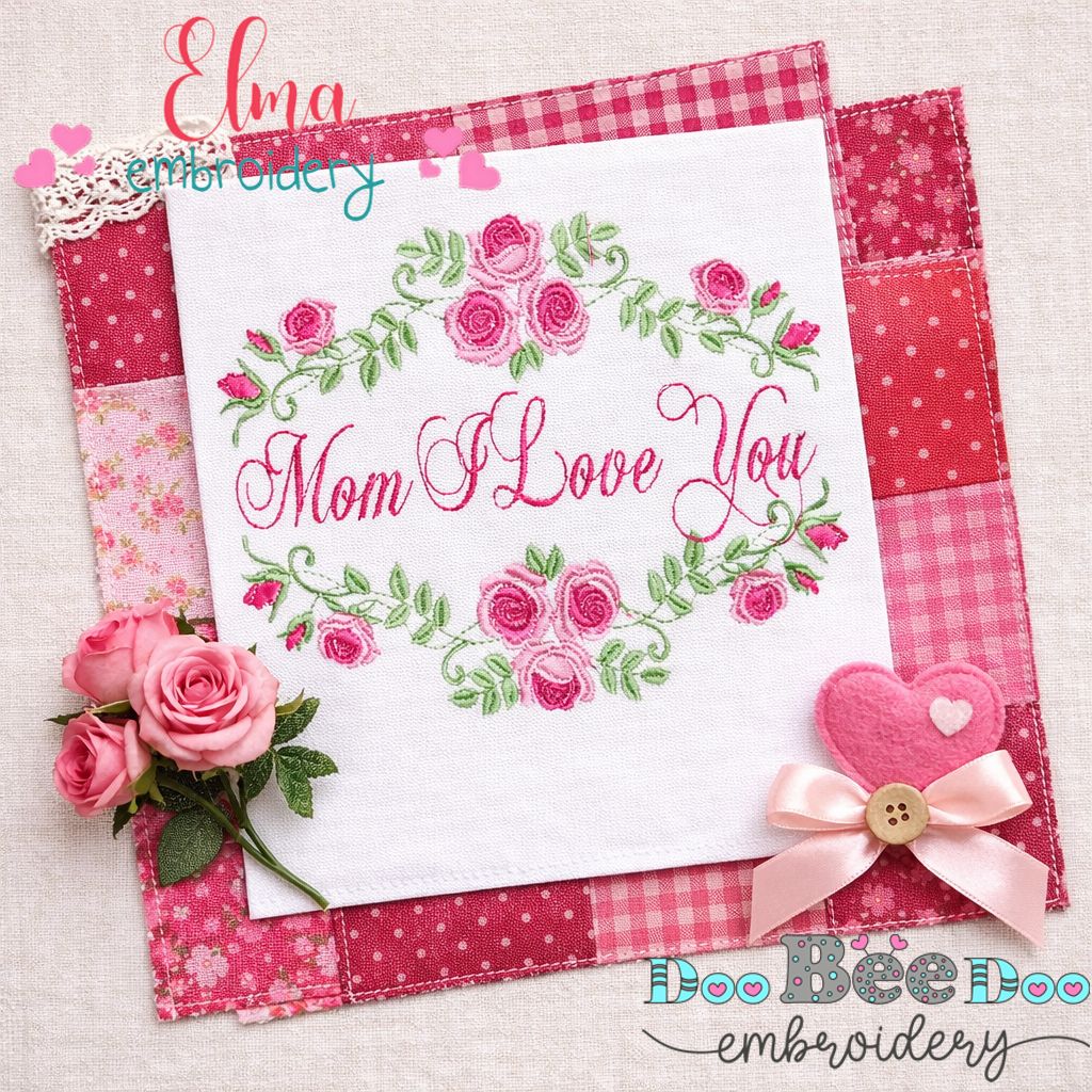 Mom I Love You Floral – Satin Stitch – Machine Embroidery Design