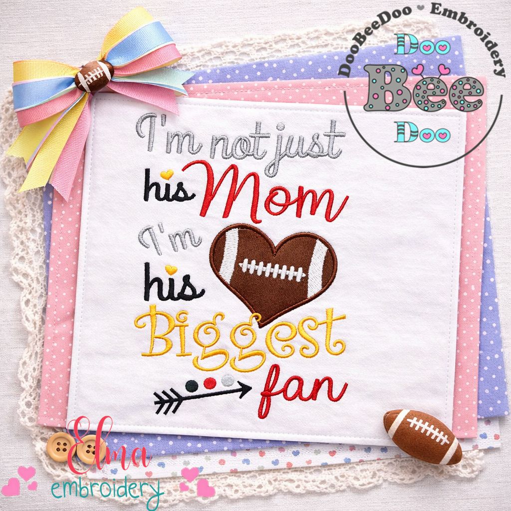 I’m Not Just His Mom Football Heart – Appliqué – Machine Embroidery Design