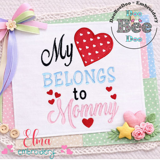 My Heart Belongs to Mommy – Appliqué – Machine Embroidery Design