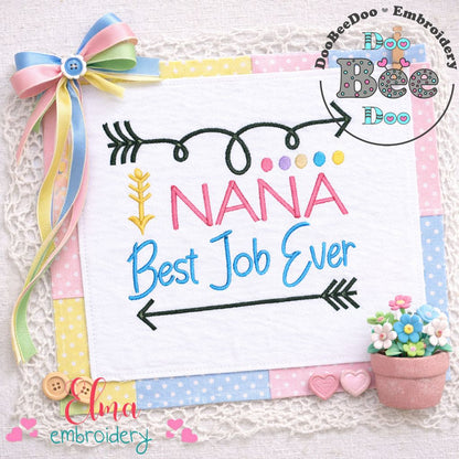Nana Best Job Ever – Satin Stitch – Machine Embroidery Design