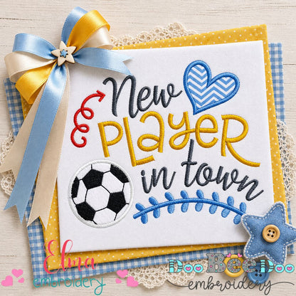 New Player in Town Soccer - Appliqué – Machine Embroidery Design