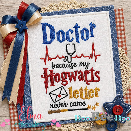 Doctor Because My Hogwarts Letter Never Came - Fill Stitch – Machine Embroidery Design