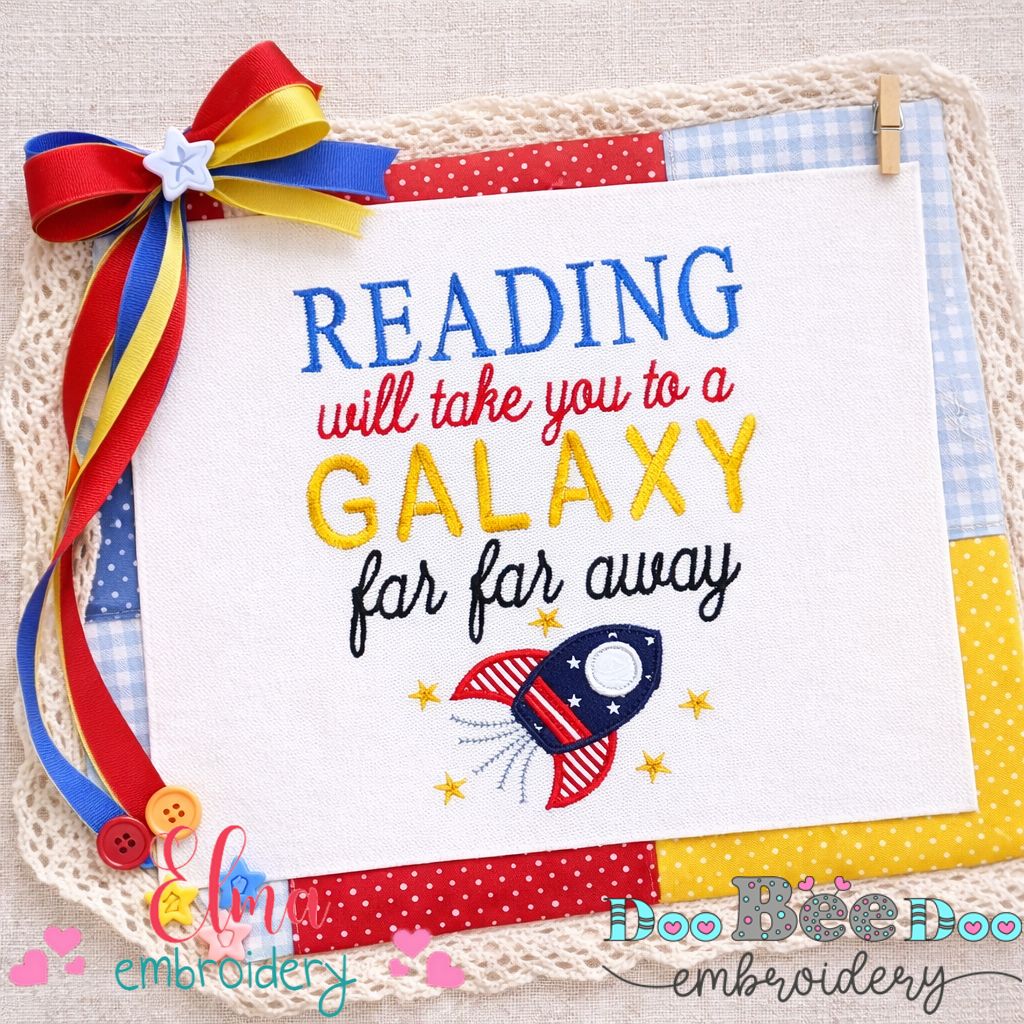 Reading Will Take You to a Galaxy Far Far Away – Appliqué – Machine Embroidery Design