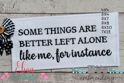 Some Things Are Better Left Alone – Satin Stitch – Machine Embroidery Design