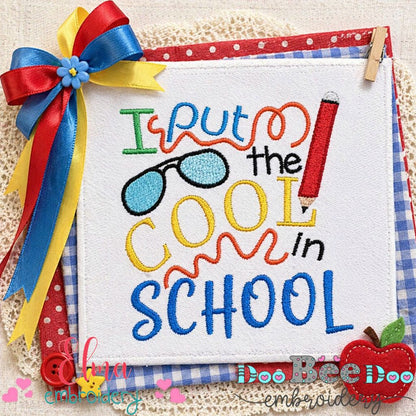 I Put the Cool in School Quote - Satin Stitch – Machine Embroidery Design
