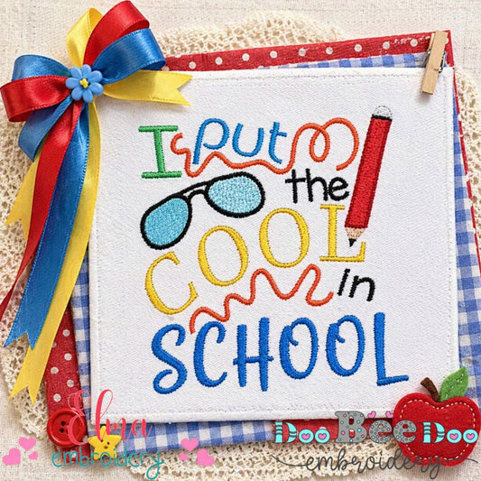 I Put the Cool in School Quote - Satin Stitch – Machine Embroidery Design