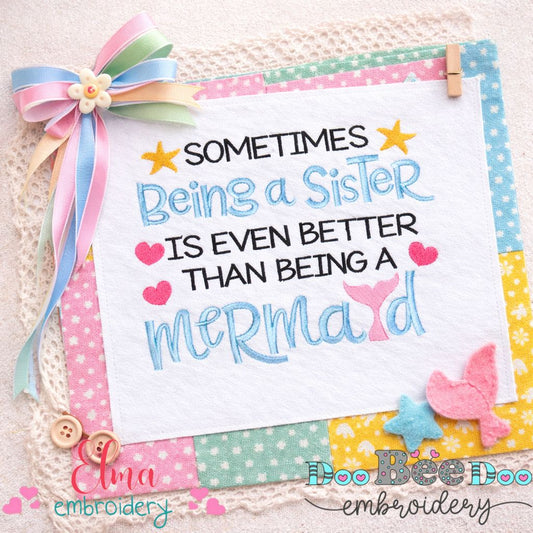 Sometimes Being a Sister Is Even Better Than Being a Mermaid – Fill Stitch – Machine Embroidery Design