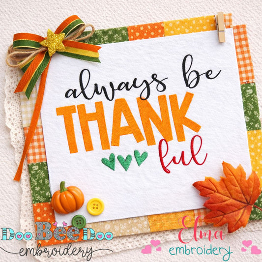 Always Be Thankful Cozy Phrase - Fill Stitch - Machine Embroidery Design