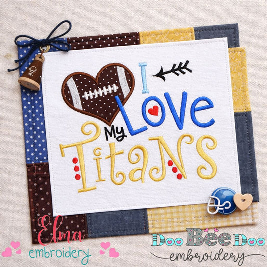 I Love My Titans Football - Appliqué - Machine Embroidery Design