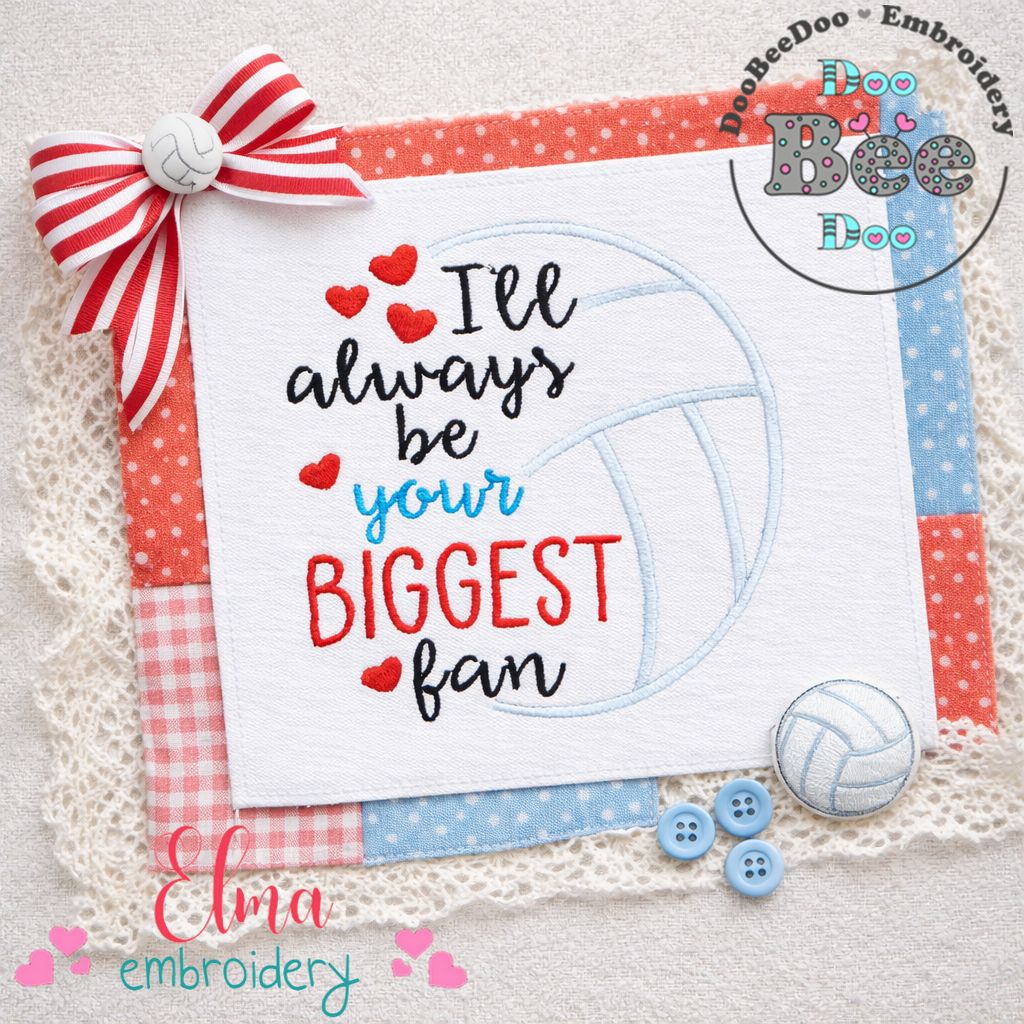 I’ll Always Be Your Biggest Fan – Satin Stitch – Machine Embroidery Design